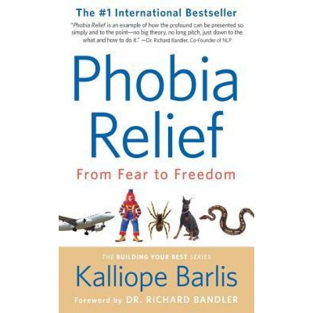 Phobia Relief: From Fear to Freedom, Kalliope Barlis (Author)