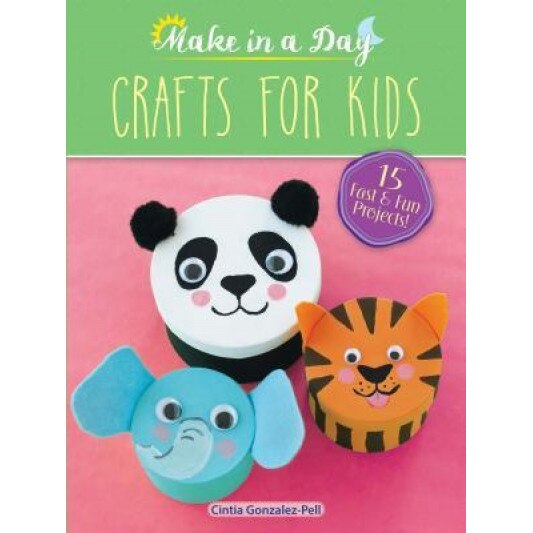 Make in a Day: Crafts for Kids, Cintia Gonzalez-Pell (Author)