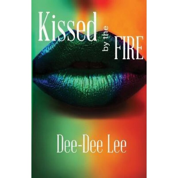 Kissed by the Fire, Dee-Dee Lee (Author)