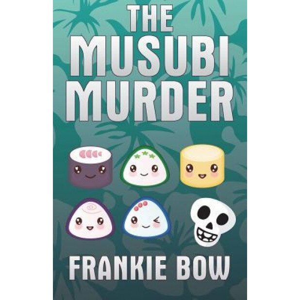 The Musubi Murder, Frankie Bow (Author)