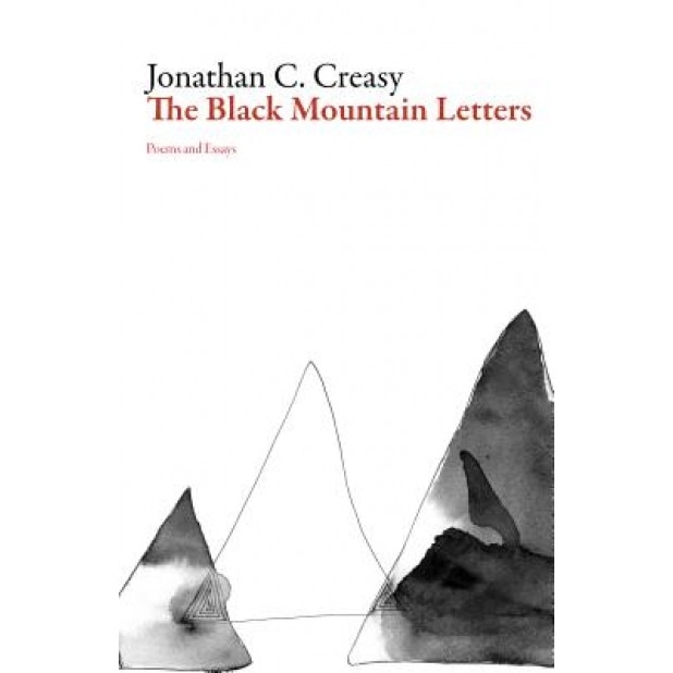 The Black Mountain Letters: Poems and Essays, Jonathan C. Creasy (Author)
