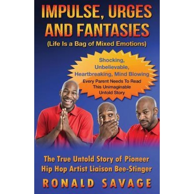 Impulse, Urges and Fantasies: Life Is a Bag of Mixed Emotions, Ronald Savage (Author)