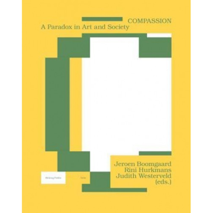 Compassion: A Paradox in Art and Society, Jeroen Boomgaard (Editor)