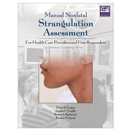 Manual Nonfatal Strangulation Assessment for Health Care Providers and First Responders - Diana K. Faugno (Author)