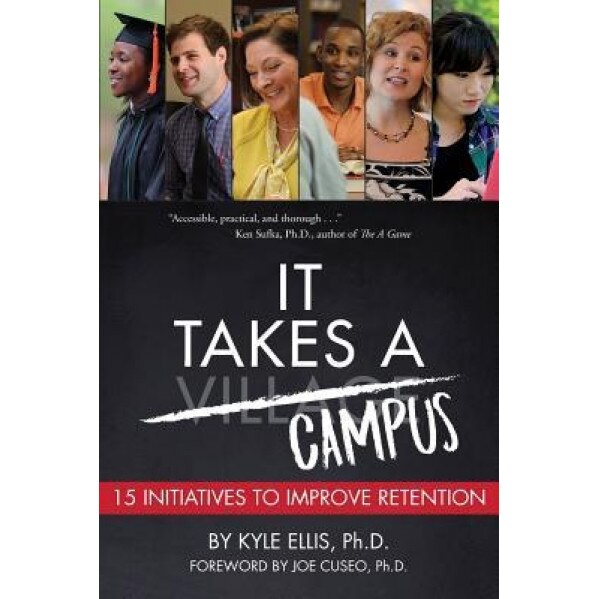 It Takes a Campus: 15 Initiatives to Improve Retention, Kyle Ellis Ph. D. (Author)