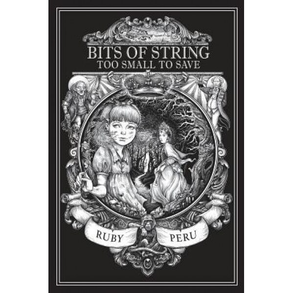 Bits of String Too Small to Save, Peru Ruby (Author)