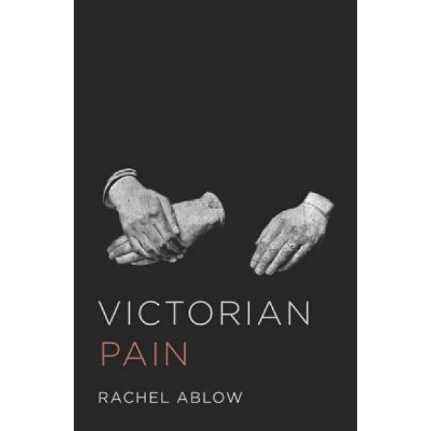 Victorian Pain, Rachel Ablow (Author)