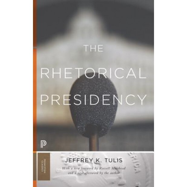 The Rhetorical Presidency, Jeffrey K. Tulis (Author)