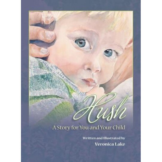 Hush: A Story for You and Your Child, Veronica Lake (Author)