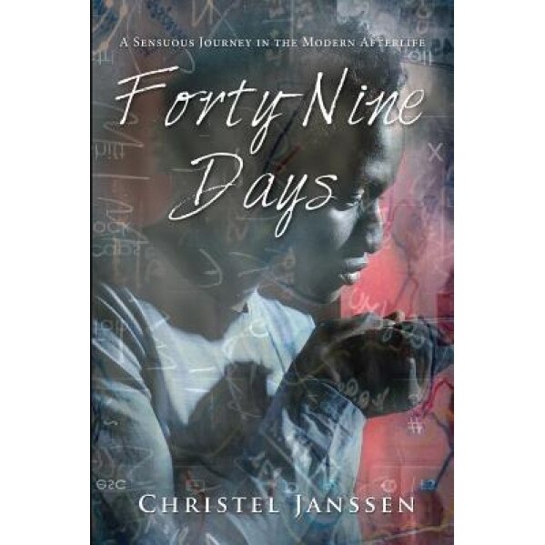Forty-Nine Days: A Sensuous Journey in the Modern Afterlife - Christel Janssen (Author)