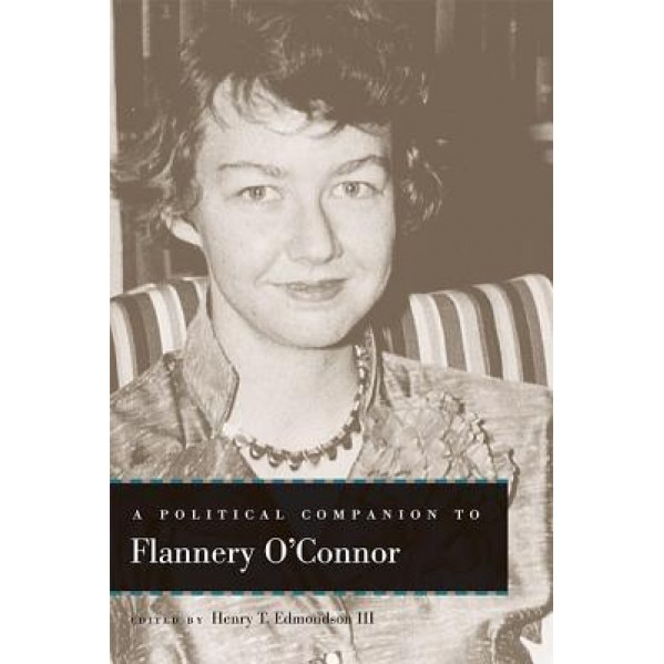 A Political Companion to Flannery O'Connor, Henry T. Edmondson (Editor)