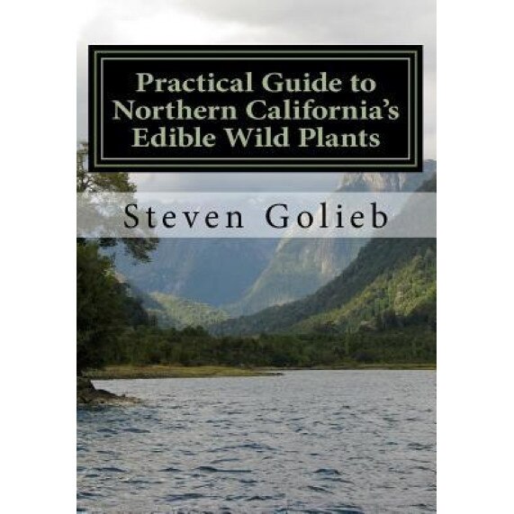 Practical Guide to Northern California's Edible Wild Plants: A Survival Guide, Steven Golieb (Author)