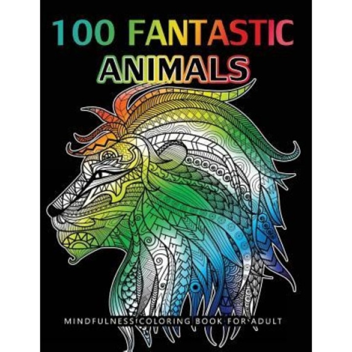 100 Fantastic Animals Adult Coloring Books: Animals and Flowers for Stress Relief Relaxation, Dawn a. Sheridan (Author)