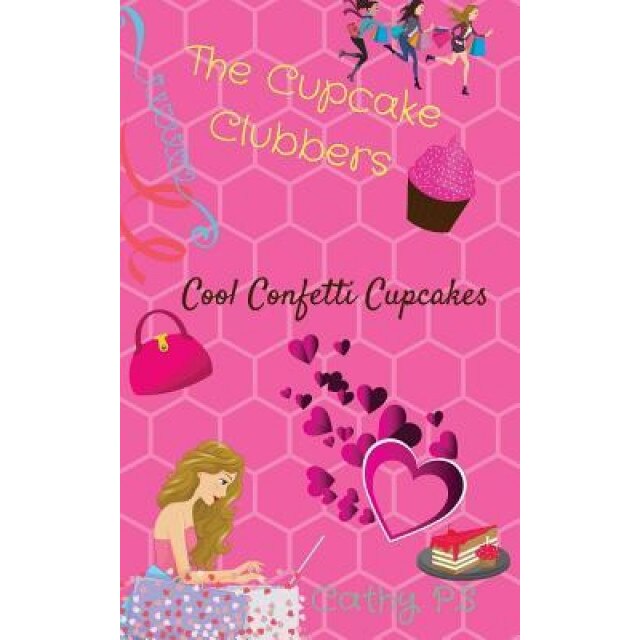 The Cupcake Clubbers: Cool Confetti Cupcakes, Cathy P. S. (Author)