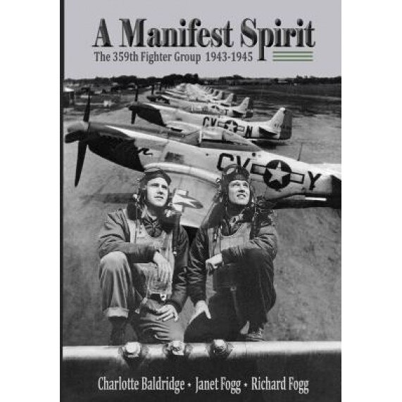 A Manifest Spirit: The 359th Fighter Group 1943-1945, Janet Fogg (Author)