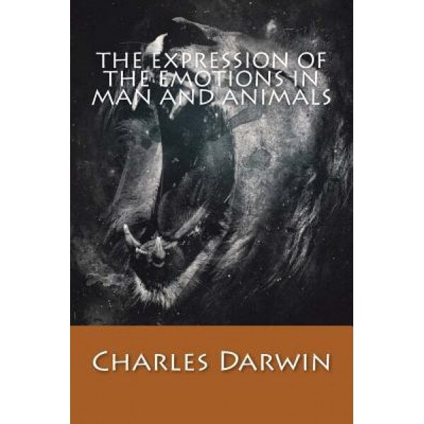 The Expression of the Emotions in Man and Animals, Charles Darwin (Author)