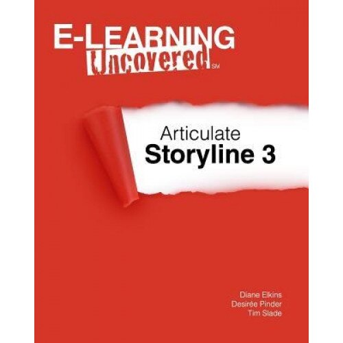 E-Learning Uncovered: Articulate Storyline 3 - Diane Elkins (Author)
