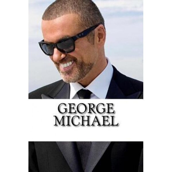 George Michael: A Biography, Alex Stevens (Author)