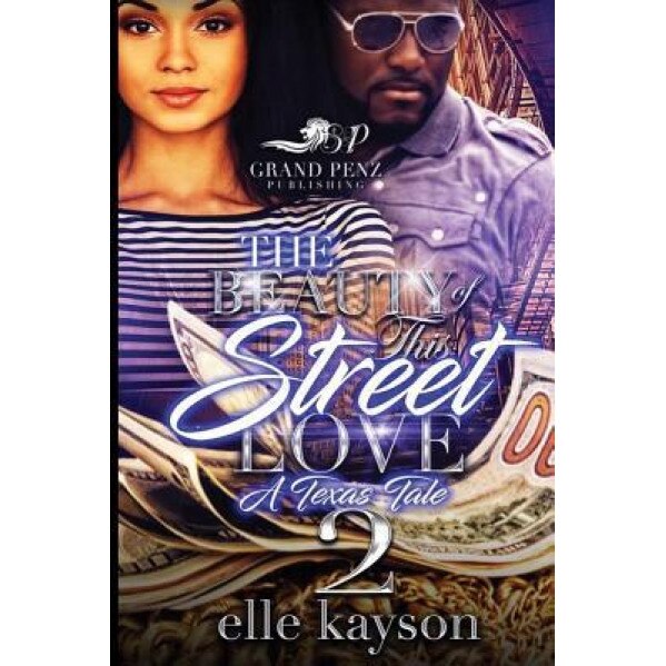 The Beauty of This Street Love 2: A Texas Tale, Elle Kayson (Author)