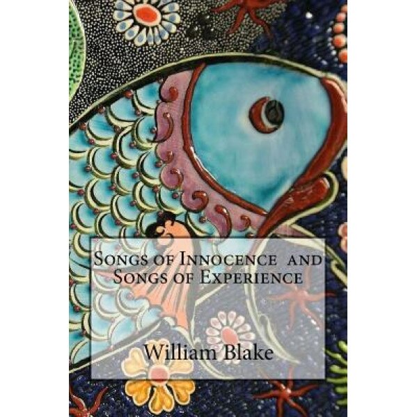 Songs of Innocence and Songs of Experience, William Blake (Author)