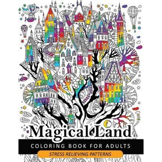Magical Land Coloring Book for Adult: The Wonderful Desings of Mystical Land and Animal (Dragon, House, Tree, Castle), Adult Coloring Book for Grown-Ups (Author)