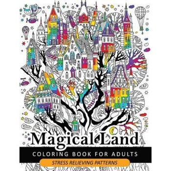 Magical Land Coloring Book for Adult: The Wonderful Desings of Mystical Land and Animal (Dragon, House, Tree, Castle), Adult Coloring Book for Grown-Ups (Author) Magical Land Coloring Book for Adult: The Wonderful Desings of Mystical Land and Animal (Dragon, House, Tree, Castle), Adult Coloring Book for Grown-Ups (Author)