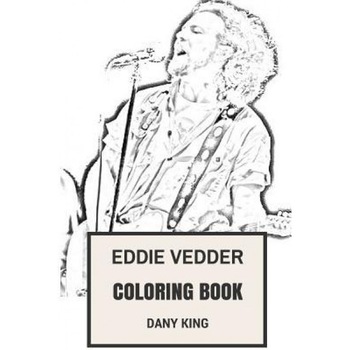 Eddie Vedder Coloring Book: Pearl Jam Lead Singer and Frontman Crisp Vocalist Eddie Vedder Inspired Adult Coloring Book, Dany King (Author) Eddie Vedder Coloring Book: Pearl Jam Lead Singer and Frontman Crisp Vocalist Eddie Vedder Inspired Adult Coloring Book, Dany King (Author)