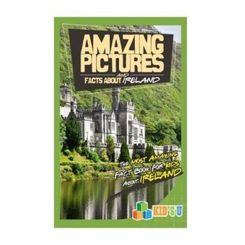 Amazing Pictures and Facts about Ireland: The Most Amazing Fact Book for Kids about Ireland, Mina Kelly (Author) Amazing Pictures and Facts about Ireland: The Most Amazing Fact Book for Kids about Ireland, Mina Kelly (Author)