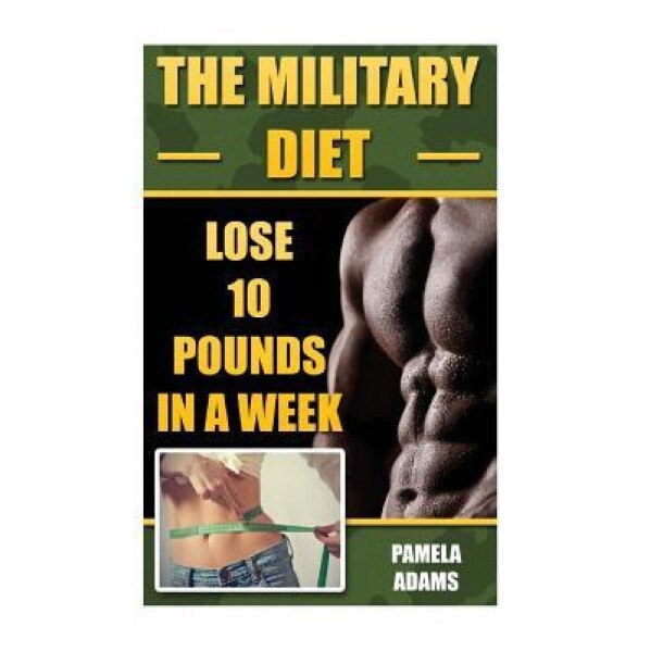 The Military Diet: Lose 10 Pounds in a Week, Pamela Adams (Author)