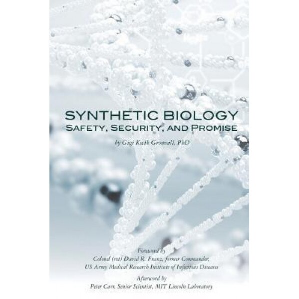 Synthetic Biology: Safety, Security, and Promise, Dr Gigi Kwik Gronvall (Author)
