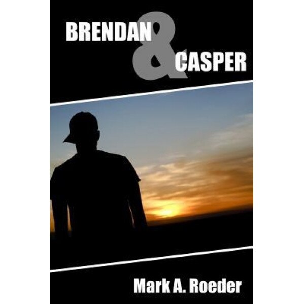 Brendan & Casper, Mark A. Roeder (Author)