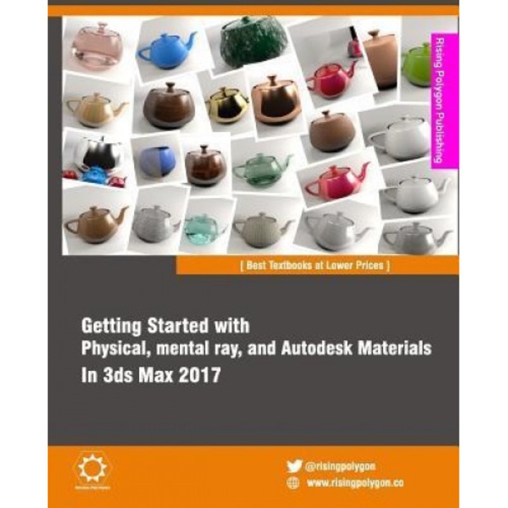 Getting Started with Physical, Mental Ray, and Autodesk Materials in 3ds Max 2017, Rising Polygon (Author)