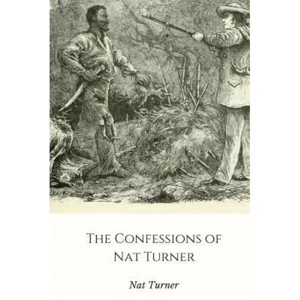 The Confessions of Nat Turner, Nat Turner (Author)