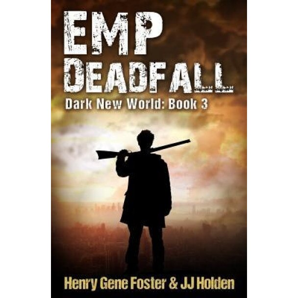 Emp Deadfall (Dark New World, Book 3) - An Emp Survival Story, J. J. Holden (Author)