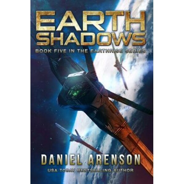 Earth Shadows: Earthrise Book 5, Daniel Arenson (Author)