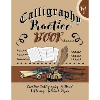 Calligraphy Practice Book Vol 2 Creative Calligraphy & Hand Lettering Notebook Paper: 4 Styles of Calligraphy Practice Paper Feint Lines with Over 100, Blank Books Journals (Author) Calligraphy Practice Book Vol 2 Creative Calligraphy & Hand Lettering Notebook Paper: 4 Styles of Calligraphy Practice Paper Feint Lines with Over 100, Blank Books Journals (Author)