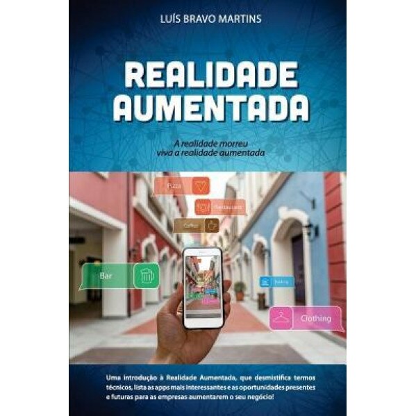 A Realidade Morreu - Viva a Realidade Aumentada! - Luis Martins (Author)