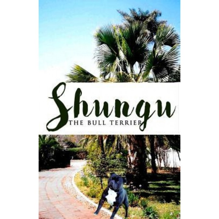 Shungu: The Bull Terrier, By Shungu (Author)