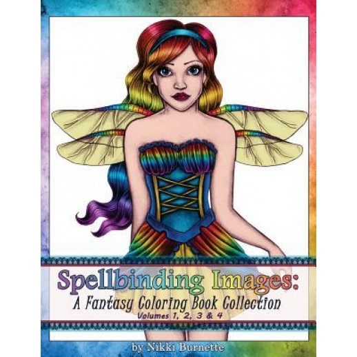 Spellbinding Images: A Fantasy Coloring Book Collection: Volumes 1, 2, 3 & 4, Nikki Burnette (Author)