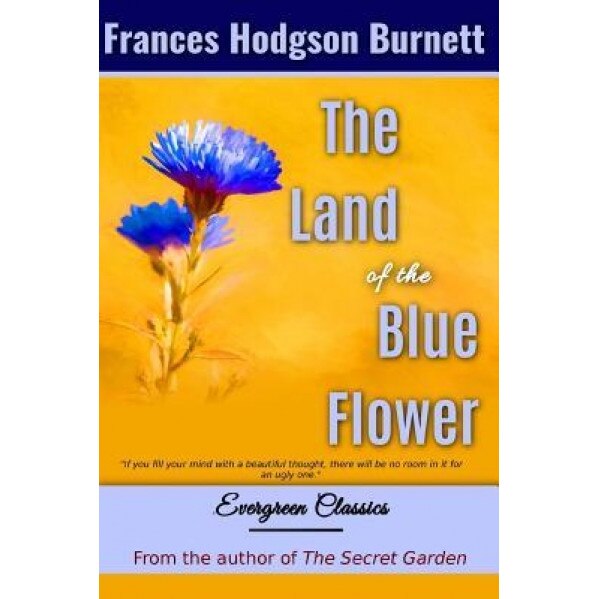 The Land of the Blue Flower, Frances Hodgson Burnett (Author)
