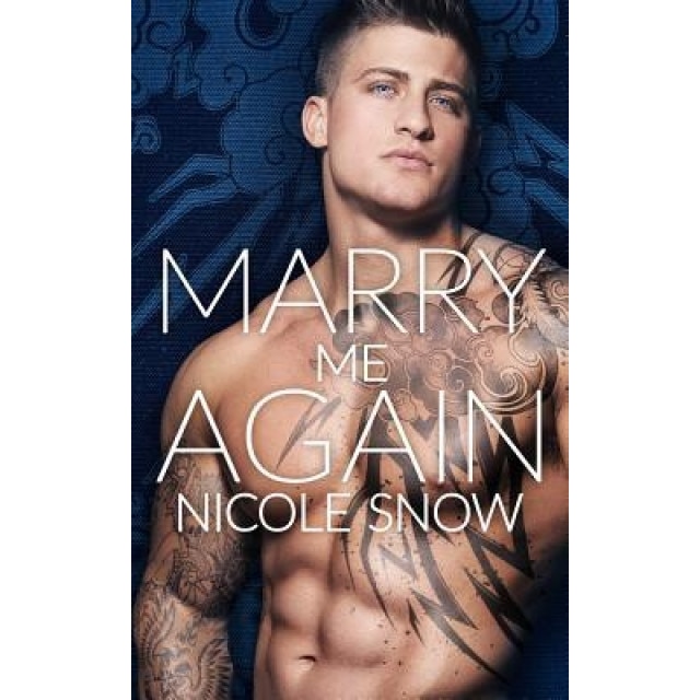Marry Me Again: A Billionaire Second Chance Romance, Nicole Snow (Author)