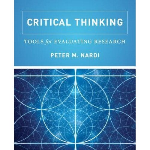Critical Thinking: Tools for Evaluating Research, Peter Nardi (Author)