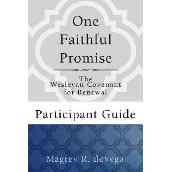 One Faithful Promise: Participant Guide: The Wesleyan Covenant for Renewal, Magrey Devega (Author)