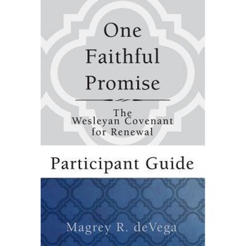One Faithful Promise: Participant Guide: The Wesleyan Covenant for Renewal, Magrey Devega (Author) One Faithful Promise: Participant Guide: The Wesleyan Covenant for Renewal, Magrey Devega (Author)