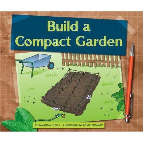Build a Compact Garden, Samantha S. Bell (Author)