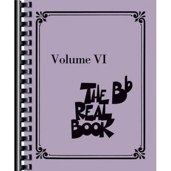 The Real Book - Volume VI: B-Flat Instruments, Hal Leonard Corp (Created by) The Real Book - Volume VI: B-Flat Instruments, Hal Leonard Corp (Created by)