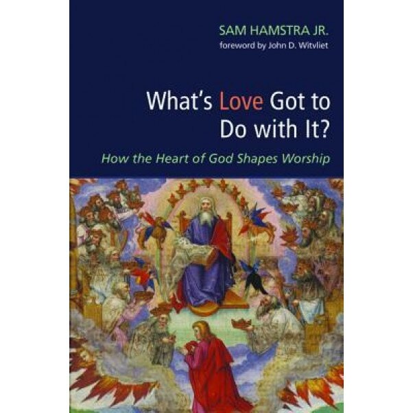 What's Love Got to Do with It?, Sam Jr. Hamstra (Author)