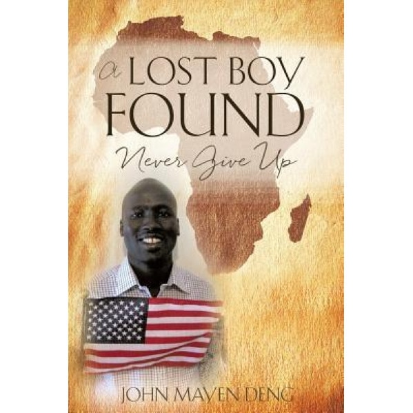 A Lost Boy Found, John Mayen Deng (Author)
