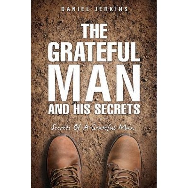 The Grateful Man and His Secrets, Daniel Jerkins (Author)