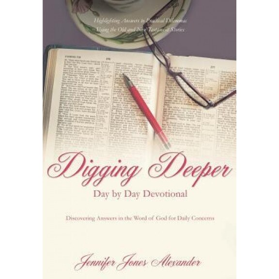Digging Deeper Day by Day Devotional, Jennifer Jones Alexander (Author)